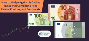 How to Hedge Against Inflation in Nigeria: Comparing Real Estate, Equities, and Eurobonds