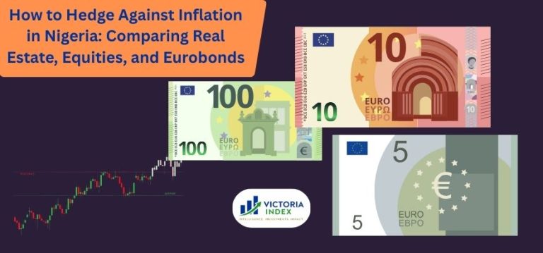 How to Hedge Against Inflation in Nigeria: Comparing Real Estate, Equities, and Eurobonds