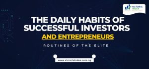The Daily Habits of Successful Investors and Entrepreneurs: Routines of the Elite