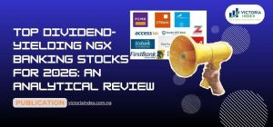 Top Dividend-Yielding NGX Banking Stocks for 2026: An Analytical Review