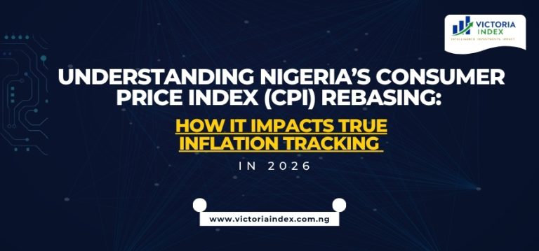 Understanding Nigeria’s Consumer Price Index (CPI) Rebasing: How It Impacts True Inflation Tracking in 2026